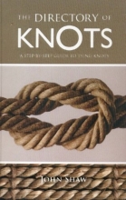 Cover art for The Directory of Knots: A Step-by-Step Guide to Tying Knots by John Shaw (2009-05-03)