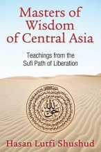 Cover art for Masters of Wisdom of Central Asia: Teachings from the Sufi Path of Liberation
