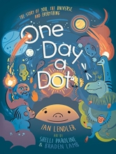 Cover art for One Day a Dot: The Story of You, The Universe, and Everything