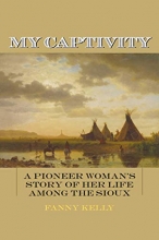 Cover art for My Captivity: A Pioneer Woman's Story of Her Life Among the Sioux