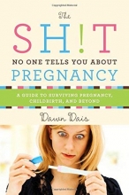 Cover art for The Sh!t No One Tells You About Pregnancy: A Guide to Surviving Pregnancy, Childbirth, and Beyond (Sh!t No One Tells You (4))