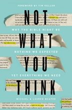 Cover art for Not What You Think: Why the Bible Might Be Nothing We Expected Yet Everything We Need