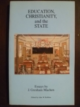 Cover art for Education, Christianity, and the State: Essays by J. Gresham Machen