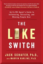 Cover art for The Like Switch: An Ex-FBI Agent's Guide to Influencing, Attracting, and Winning People Over