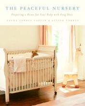 Cover art for The Peaceful Nursery: Preparing A Home For Your Baby With Feng Shui