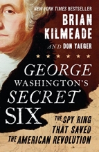 Cover art for George Washington's Secret Six: The Spy Ring That Saved the American Revolution