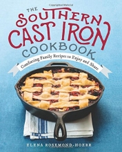 Cover art for The Southern Cast Iron Cookbook: Comforting Family Recipes to Enjoy and Share