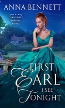 Cover art for First Earl I See Tonight: A Debutante Diaries Novel