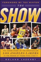 Cover art for The Show: The Inside Story of the Spectacular Los Angeles Lakers in the Words of Those Who Lived It