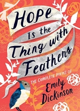 Cover art for Hope Is the Thing with Feathers: The Complete Poems of Emily Dickinson