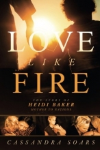 Cover art for Love Like Fire: The Story of Heidi Baker, Mother to Nations