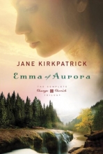 Cover art for Emma of Aurora: The Complete Change and Cherish Trilogy: A Clearing in the Wild, A Tendering in the Storm, A Mending at the Edge