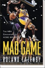 Cover art for Mad Game : The NBA Education of Kobe Bryant