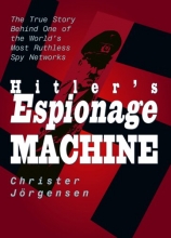 Cover art for Hitler's Espionage Machine: The True Story Behind One of the World's Most Ruthless Spy Networks