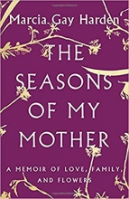 Cover art for The Seasons of My Mother: A Memoir of Love, Family, and Flowers