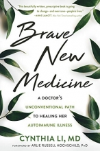 Cover art for Brave New Medicine: A Doctors Unconventional Path to Healing Her Autoimmune Illness