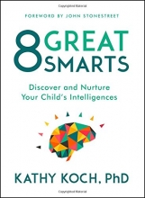 Cover art for 8 Great Smarts: Discover and Nurture Your Child's Intelligences
