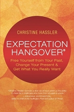 Cover art for Expectation Hangover: Free Yourself from Your Past, Change Your Present and Get What You Really Want