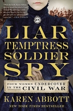 Cover art for Liar, Temptress, Soldier, Spy: Four Women Undercover in the Civil War