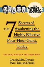 Cover art for It's Always Sunny in Philadelphia: The 7 Secrets of Awakening the Highly Effective Four-Hour Giant, Today