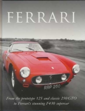 Cover art for Ferrari - From the prototype 125 and classic 250 GTO to Ferrari's stunning F4 30 supercar