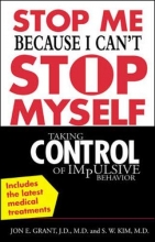 Cover art for Stop Me Because I Can't Stop Myself : Taking Control of Impulsive Behavior