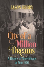 Cover art for City of a Million Dreams: A History of New Orleans at Year 300
