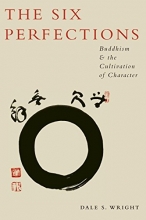 Cover art for The Six Perfections: Buddhism And The Cultivation Of Character