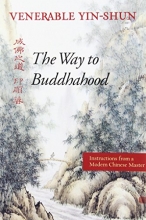 Cover art for The Way to Buddhahood: Instructions from a Modern Chinese Master