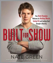 Cover art for Built for Show: Four Body-Changing Workouts for Building Muscle, Losing Fat, andLooking Good Eno ugh to Hook Up