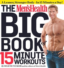Cover art for The Men's Health Big Book of 15-Minute Workouts: A Leaner, Stronger Body--in 15 Minutes a Day!