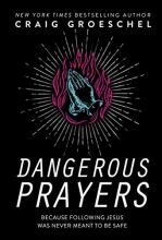 Cover art for Dangerous Prayers: Because Following Jesus Was Never Meant to Be Safe