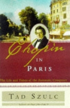 Cover art for Chopin in Paris: The Life and Times of the Romantic Composer