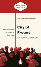 Cover art for City of Protest: A Recent History of Dissent in Hong Kong (Penguin Specials: The Hong Kong Series)