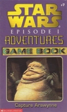 Cover art for Capture Arawynne (Star Wars Episode I Adventures Game Book #7)