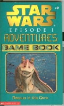 Cover art for Rescue in the Core (Star Wars Episode 1 Adventures Game Book, #9)