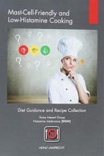 Cover art for Mast-Cell-Friendly and Low-Histamine Cooking: Diet Guidance and Recipe Collection