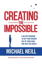 Cover art for Creating the Impossible: A 90-day Program to Get Your Dreams Out of Your Head and into the World