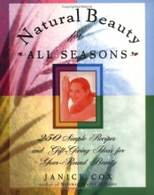 Cover art for Natural Beauty for All Seasons: More Than 250 Simple Recipes and Gift-Giving Ideas for Year-Round Beauty
