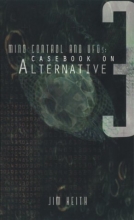 Cover art for Mind Control and Ufo's: Casebook on Alternative 3