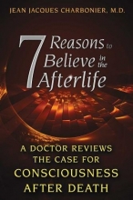 Cover art for 7 Reasons to Believe in the Afterlife: A Doctor Reviews the Case for Consciousness after Death