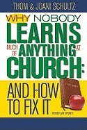 Cover art for Why Nobody Learns Much of Anything at Church: And How to Fix It
