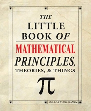 Cover art for The Little Book of Mathematical Principles, Theories, & Things (IMM Lifestyle Books) Over 120 Laws, Principles, Equations, Paradoxes, and Theorems Explained Simply; Easy to Understand Math Reference