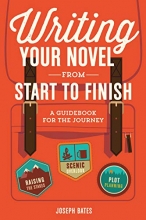 Cover art for Writing Your Novel from Start to Finish: A Guidebook for the Journey