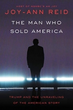 Cover art for The Man Who Sold America: Trump and the Unraveling of the American Story