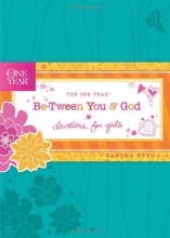 Cover art for The One Year Be-Tween You and God: Devotions for Girls (One Year Book)