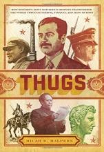 Cover art for Thugs: How History's Most Notorious Despots Transformed the World Through Terror, Tyranny, and Mass Murder