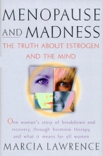 Cover art for Menopause and Madness: The Truth About Estrogen and the Mind