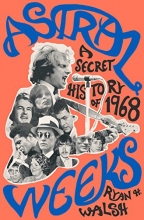 Cover art for Astral Weeks: A Secret History of 1968