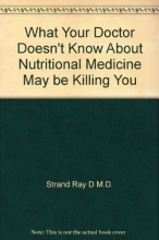 Cover art for What Your Doctor Doesn't Know About Nutritional Medicine May be Killing You